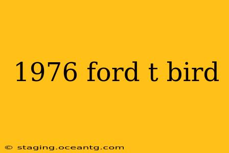 1976 ford t bird