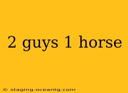 2 guys 1 horse