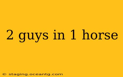 2 guys in 1 horse