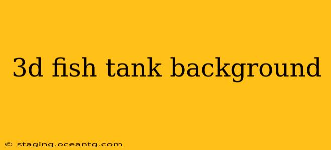 3d fish tank background
