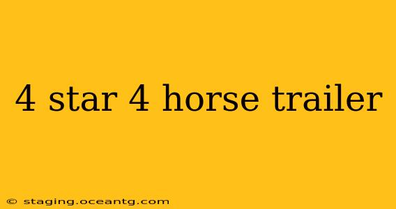 4 star 4 horse trailer