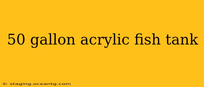 50 gallon acrylic fish tank