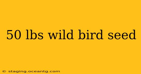 50 lbs wild bird seed