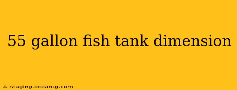 55 gallon fish tank dimension