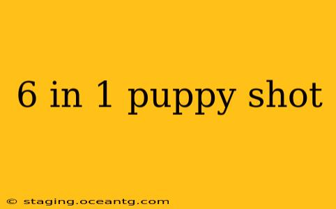 6 in 1 puppy shot