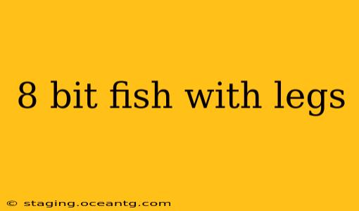 8 bit fish with legs