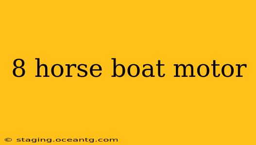 8 horse boat motor