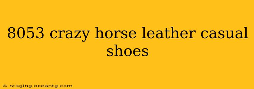 8053 crazy horse leather casual shoes