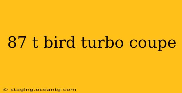 87 t bird turbo coupe