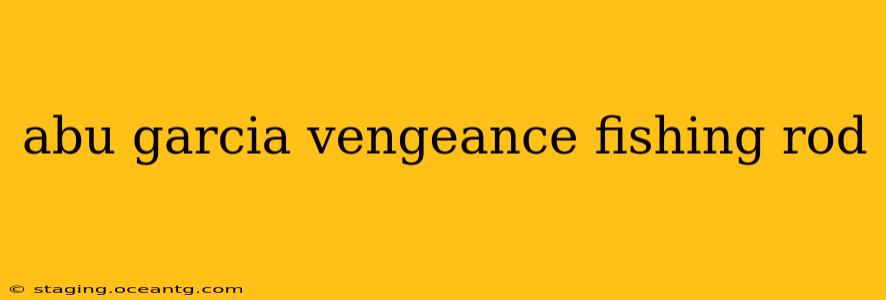 abu garcia vengeance fishing rod