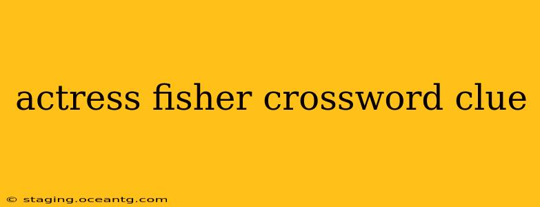 actress fisher crossword clue