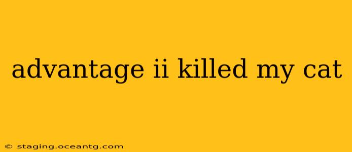 advantage ii killed my cat