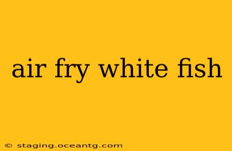 air fry white fish