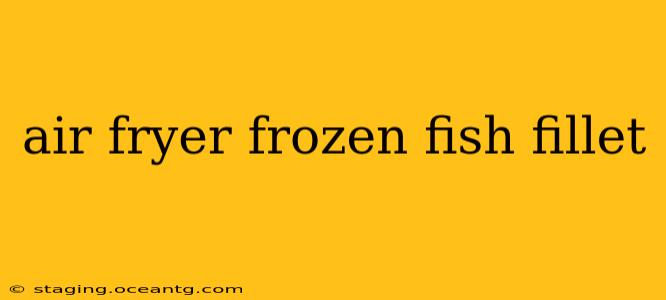 air fryer frozen fish fillet