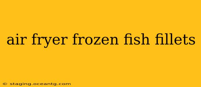 air fryer frozen fish fillets