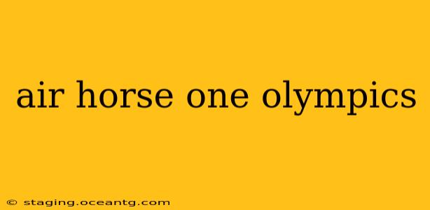 air horse one olympics