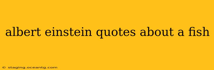albert einstein quotes about a fish
