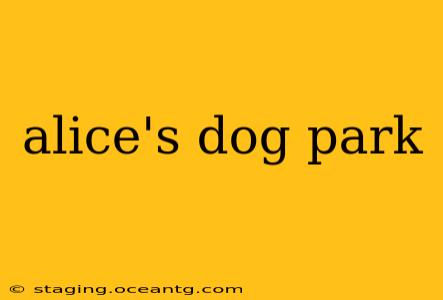 alice's dog park