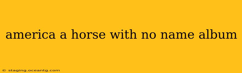 america a horse with no name album