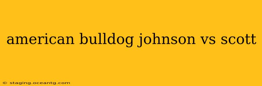 american bulldog johnson vs scott