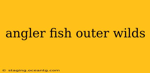 angler fish outer wilds