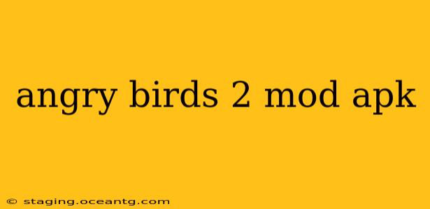 angry birds 2 mod apk
