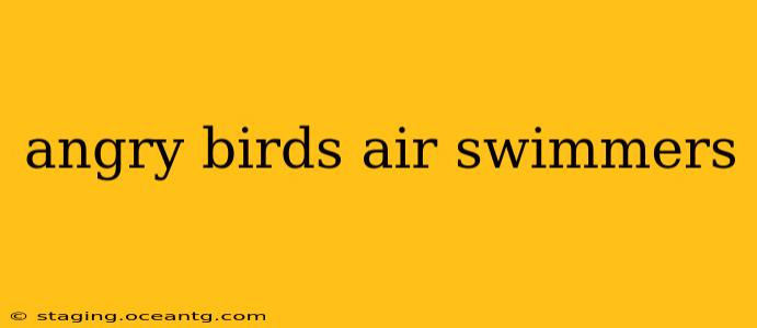 angry birds air swimmers
