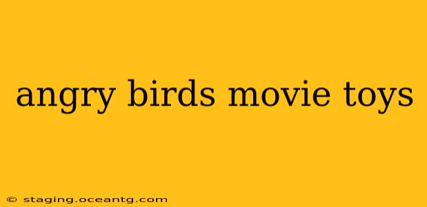 angry birds movie toys