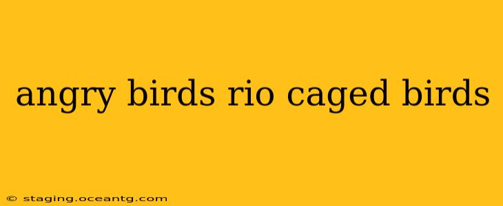 angry birds rio caged birds
