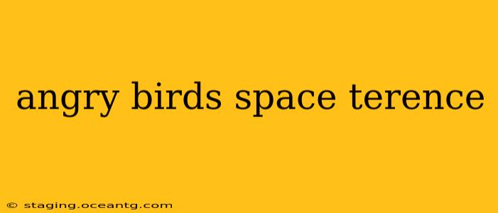 angry birds space terence