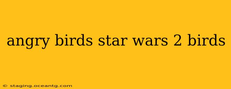 angry birds star wars 2 birds