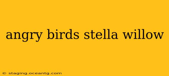 angry birds stella willow