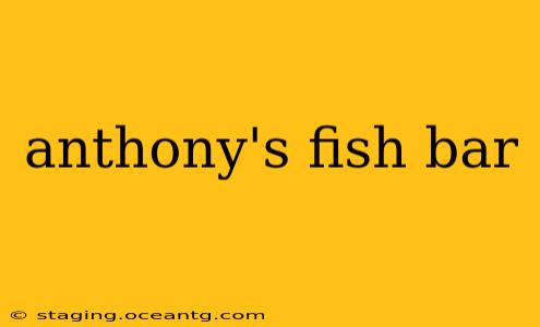 anthony's fish bar