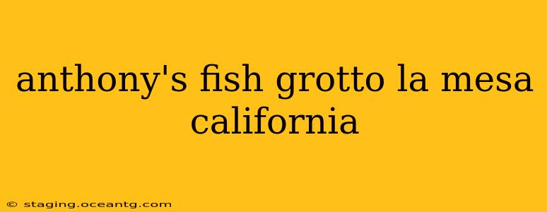 anthony's fish grotto la mesa california
