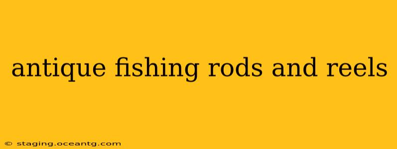 antique fishing rods and reels