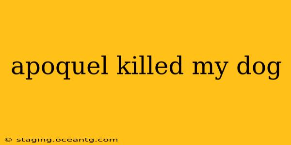 apoquel killed my dog