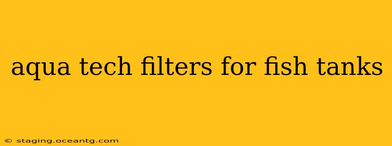 aqua tech filters for fish tanks