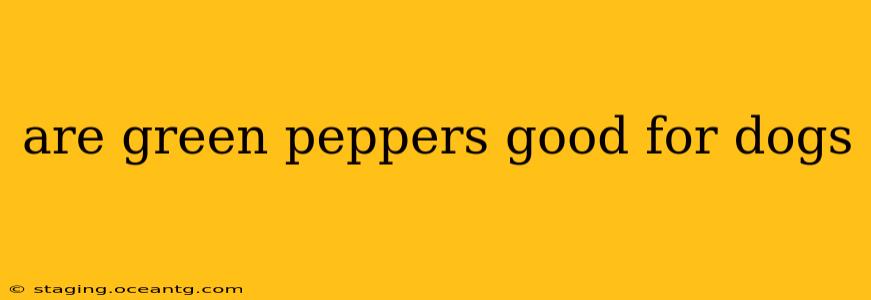 are green peppers good for dogs