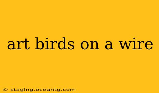 art birds on a wire