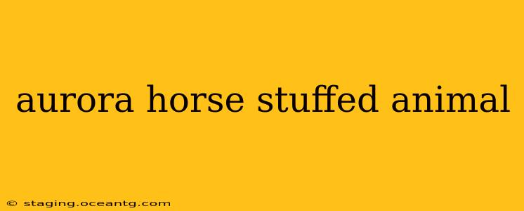aurora horse stuffed animal