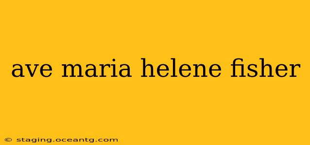 ave maria helene fisher