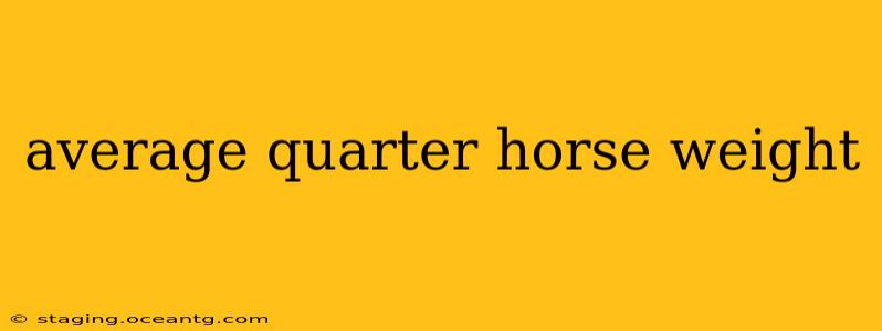 average quarter horse weight