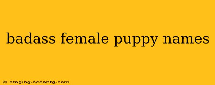 badass female puppy names