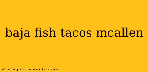 baja fish tacos mcallen