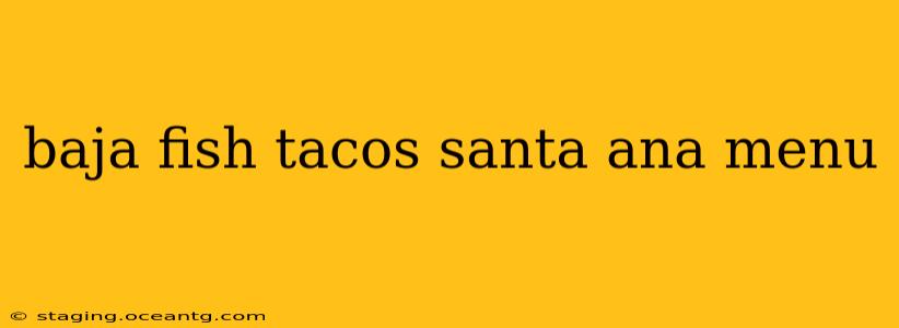 baja fish tacos santa ana menu