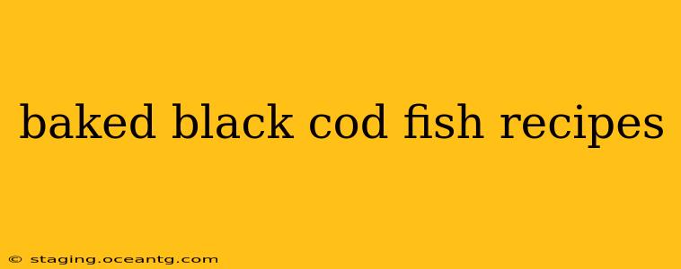 baked black cod fish recipes