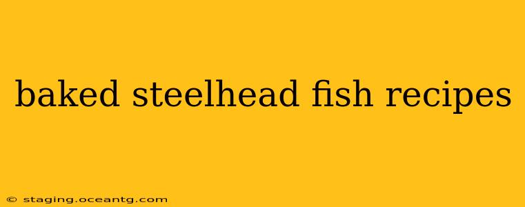 baked steelhead fish recipes