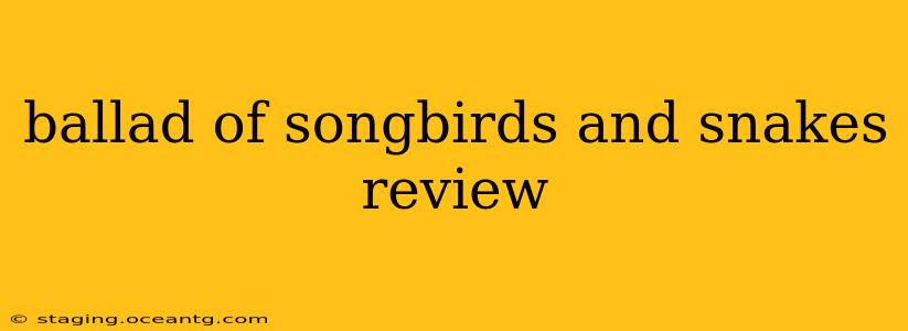 ballad of songbirds and snakes review