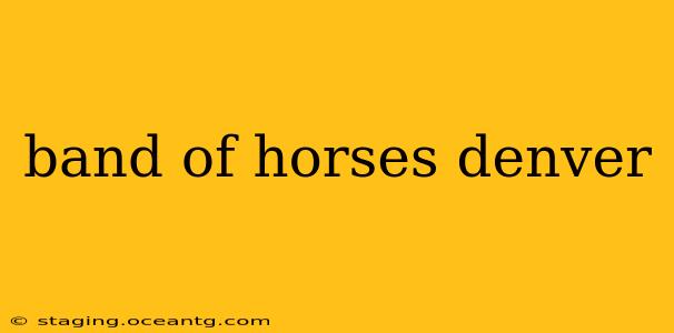 band of horses denver