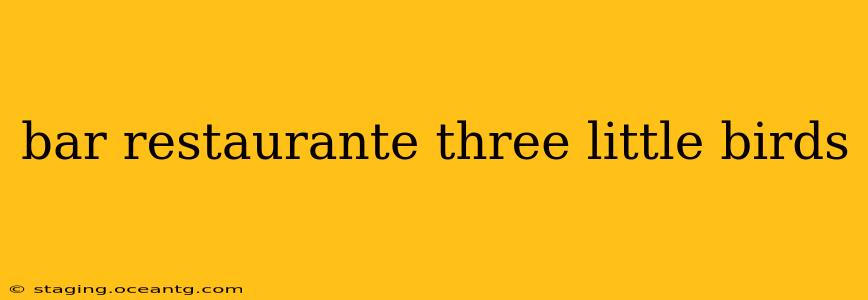 bar restaurante three little birds